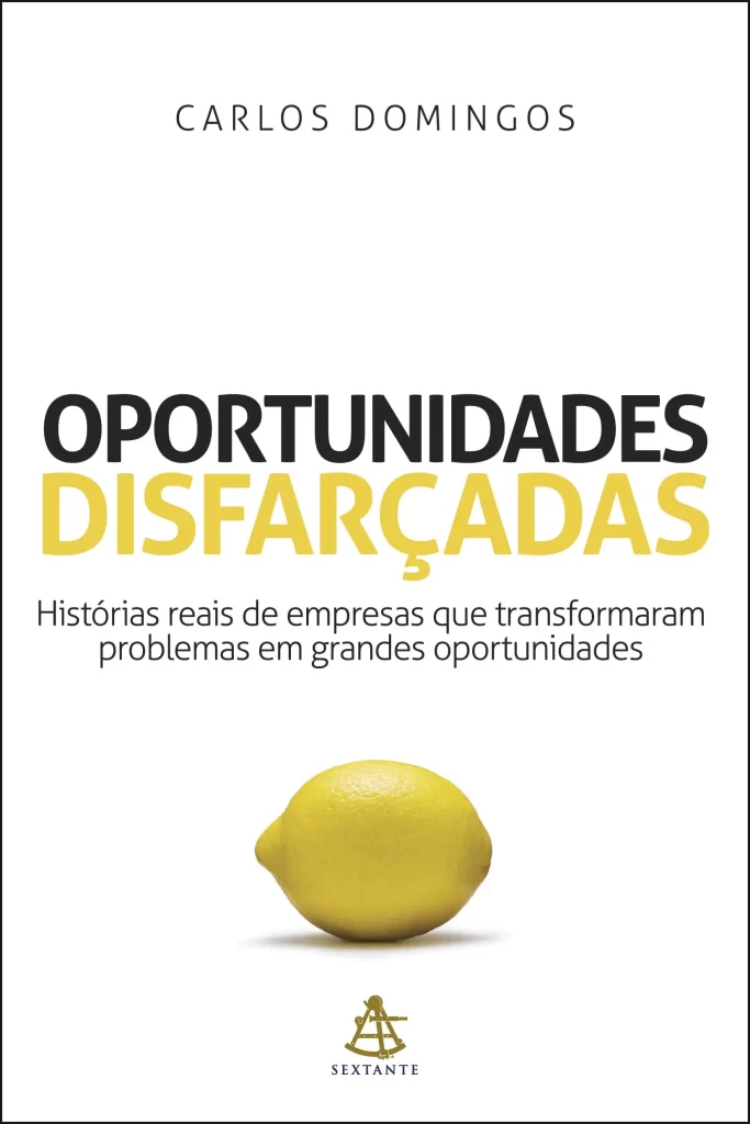 Resumo do Livro Oportunidades Disfarçadas, de Carlos Domingos