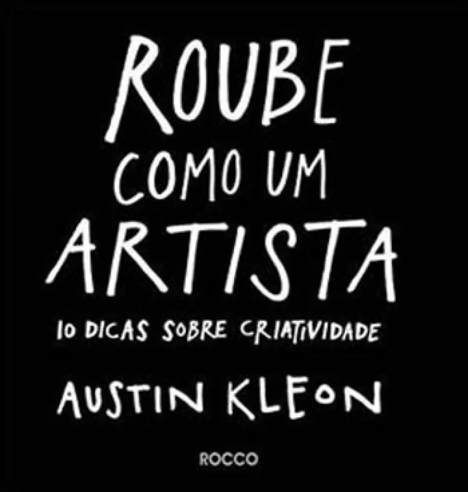 Resumo do livro Roube Como Um Artista, de Austin Kleon